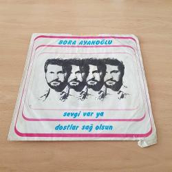 Bora Ayanoğlu - Sevgi Var Ya & Dostlar Sağolsun - 45'lik ( Sadece Kapak )