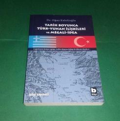 TARİH BOYUNCA TÜRK - YUNAN İLİŞKİLERİ VE MEGALİ - İDEA / İMZALI