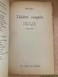 THEATRE COMPLET : NOTİCES ET NOTES DE YVES FLORENNE / TOME III / MUSSET / LE LİVRE DE POCHE / GALLİMARD ET LİBRAİRİE / FRANSIZCA KİTAP (KOMPLE TİYATRO: YVES FLORENNE'İN NOTLARI / CİLT III)