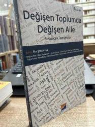 DEĞİŞEN TOPLUMDA DEĞİŞEN AİLE - SOSYOLOJİK TARTIŞMALAR / 4. BASKI