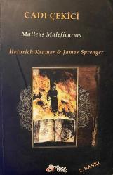 CADI ÇEKİCİ - MALLEUS MALEFICARUM - CADILIĞIN DOĞASINA EŞLİK EDEN ÜÇ UNSURUN İRDELENMESİ ŞEYTAN, CADI VE YÜCE TANRININ İZNİ -