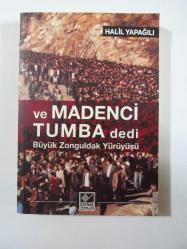 Ve Madenci Tumba Dedi - Büyük Zonguldak Yürüyüşü (İmzalı)