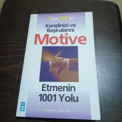 kendinizi ve başkalarını motive etmenin 1001 yolu
