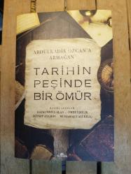 TARİHİN PEŞİNDE BİR ÖMÜR  Abdülkadir Özcan'a Armağan