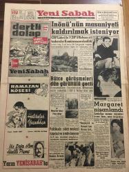 YENİ SABAH GAZETESİ 27 ŞUBAT 1960 YIL :22 SAYI :7540---İnönü 'nün masuniyeti  kaldırılmak  isteniyor ---Bütçe  görüşmeleri dün gürültülü geçti ---Margaret  nişanlandı --Politika da sıklet  merkezi  İstanbul ve İzmir e  kayıyor ---Stefan Zweig Sergisi : Siyavuşgil ---Sinemalar ,Tiyatrolar ,Radyo Programcıları ---Bir  uçak düştü 26 kişi öldü 26 kişi kurtuldu ---Denizcilik Bankası 324 Milyon Lira Borçlandı --Bağdat da dün 17 kişi  idama mahkum oldu --Sinema : Yine Güneş Doğar ,Bükreş Borjiya ,Kralın Fedaisi --Fenerbahçe ,Adaleti i Farklı Yenebilir ---Galatasaray Transfer Yapmayacak  Futbolculara Mükafat Verecek ----Real Madrid Nice Maçı Televizyonla Yayınlanıyor --Ordu Takımı 2 Mart ta Gidiyor --Basketbol da Fenerbahçe Moda Spor karşı karşıya ---Spor -Toto 19 Mart ta Başlıyor ---Meclis ten Fıkralar --