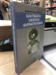 BAŞLANGICINDAN HANLIĞIN FESHİNE KADAR - KAZAK TÜRKLERİ İLE ÇARLIK RUSYASI ARASINDAKİ SİYASİ İLİŞKİLER