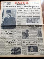 Zafer Gazetesi - 9 Eylül 1954 - Büyük Kurtarıcımız Gazi Mustafa Kemal İstiklal Savaşı Senelerinde Fotoğrafı - Başvekil Adnan Menderes'in Kıbrıs'a Dair Beyanatı - Kurtuluşunun 32. Yıldönümü Münasebetiyle İzmir'de Çok Büyük Bir Tören Yapılıyor - Afyon Çimento Fabrikası İnşaatına Başlanıyor - Reisicumhur Celal Bayar Bu Akşam Yurda Hareket Ediyor - Trafik Kanunu 22 Eylül Tarihinde Yürürlüğe Giriyor - Beşinci Milletlerarası Sanat Münekkidleri Kongresi -  Orhan Seyfi Orhon Köşe Yazısı - Sahil Gazinosu Sahibi Sami Gölgen Müşterisini Bıçakladı - Eisenhower'in Hazırladığı Sulh İçin Atom Planını Müttefikler Kabul Etti - Nene Hatun Arkadaşımıza 1923 Günlerini Anlatıyor - Zafer Çocuk Kulübü - İkiz Dünya Başka Alemlerde Bir Macera Çizgi Roman - Girgin Vik'in Harikulade Maceraları Haydutlar Peşinde Çizgi Roman - Bilmece Bulmaca - Güzel Bir Masal Tembel Ahmet - Demirspor Yarın Adana'ya Gidiyor - Ankara Karma Boks Takımı Tesbit Edilecek - İzmir Enternasyonal Fuarında Macar Pavyonu