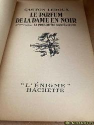 LE PARFUM DE LA DAME EN NOİR / GASTON LEROUX / LİBRAİRİE HACHETTE / FRANSIZCA KİTAP (SİYAH KADIN PARFÜMÜ)