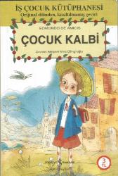 ÇOCUK KALBİ (İş Çocuk Kütüphanesi - Orijinal Dilinden, Kısaltılmamış Çeviri)