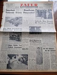 Zafer Gazetesi - 7 Aralık 1957 - Sümerbank Yünlü Ve Pamuklu Mamullerinin Fiyatlarında Artırma Olmayacaktır - Kış Orta Anadolu'da Şiddetini Arttırdı - Ankara Valisi Ve Belediye Reisi Kemal Aygün Ekibiyle Dün Umumi Bir Kontrol Yaptı - İran Maarif Nazırı Doktor Mahmud Mehram Bugün Uçakla Geliyor - Eisenhower Nato Toplantısına İştirak Edecek - Maden Sahaları Yeni Usullerle Araştırılacak - Gümrük ve İnhisarlar Vekili Hadi Hüsman'ın Verdiği Beyanat - Amerikan Suni Peykini Fırlatacak Roket Arıza Yaptı - Bir Avrupalının Hatıraları Yazan Stefan Zweig Yazı Dizisi - Radyo Ve Haberler Yazan Hikmet Münir Ebcioğlu - Ragıp Akyavaş - Fazıl Ahmet Aykaç - Günün Portresi Ulvi Yenal - At Yarışları - Sarı Çizmeliden Yazan Adviye Fenik Köşe Yazısı - Sana Nebati Margarin - İngilizce Almanca Fransızca Büyük Dershane - Altınyıldız Mensucat Fabrikası - Opon Ağrı Kesici - Ankara'da Kar Devam Ettiği Takdirde Milli Takım Belçika İle Maçı Tehir İhtimali Belirdi - Hasan Pulat'ın Konuşması - Altan Karındaş