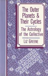 THE OUTER PLANETS & THEIR CYCLES / THE ASTROLOGY OF THE COLLECTIVE