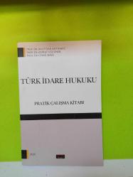 TÜRK İDARE HUKUKU PRATİK ÇALIŞMA KİTABI