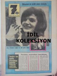 7 Gün Haftalık Aktüalite Sinema Tiyatro Müzik ve Magazin Dergisi - Dünyanın En Acıklı Anası Konuştu - Rose Kennedy ve Eski Gelini Jackie - Kağıttan elektrik pilleri yakında piyasaya çıkıyor - Sihirli Kareler - Erkeklik damarı tuttu askere gitmek istiyor - Taşbebek Erdoğan - Filiz Akın'ın Hamam Böceği Sema Özcan'ın Fika ile Fiko - Bizim Yeşilçam'da da her artistin birer maskotu var - Filiz Akın - Çolpan İlhan - Sadri Alışık - İzzet Günay - Ediz Hun - Fay Köpüklü Deterjan Reklamı - Zonguldak'ın tek kadın polisi Aygüder erkek meslektaşlarına taş çıkarıyor - Meksiko Olimpiyatlarında Serbest Güreş 97 Kiloda Şampiyon olan Ahmet Ayık - Kalpçi Siyami Ersek'in Annesi de Kalp Hastası - Evlilik Nasıl Uzun Ömürlü Olur? - Yalnızlığınızı Yemekle Tedavi Edin - Masalcı Köle - Akıllı Tutsak - Bilen Parmağını Kaldırsın - Üngörmüşler Çizgi Romanı - Bugün de Gülelim - Aile Yarışıyor - 7 Gün'ün büyük oyunu - Bizimkiler ve Fatoş Çizgi Romanı fotoğraf ve haberi - Tam Takım Dergi