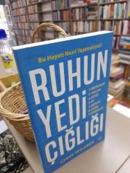 Ruhun Yedi Çığlığı - Mutluluk, Anlam, Sevgi, İyi, Gerçek, Güzel, Süreklilik