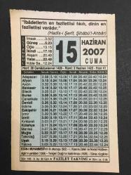 15 HAZİRAN 2007 -TAKVİM YAPRAĞI-DOĞUM GÜNÜ HEDİYESİ-FAZİLET TAKVİMİ,EZAN IN İLK OKUNUŞU 622,1.KOSOVA ZAFERİ VE MURAT HÜDAVENDİGARIN ŞEHADETİ 1389,YENİÇERİ OCAĞININ KALDIRILMASI 1826,GÜNEY RÜZGARLARI,İMAM AZAM HZ NİN BİR RÜYASI,CEMAZİYE L AHİR,CEMAZİYELAHİR AYI İCTİMA I RUYET VE BAŞLANGICI