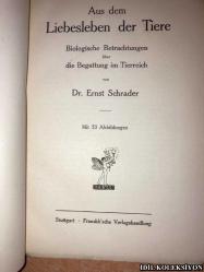 AUS DEM LİEBESLEBEN DER TİERE / BİOLOGİSCHE BETRACHTUNGEN ÜBER DİE BEGATTUNG İM TİERREİCH / DR. ERNST SCHRADER / FRANCKH'SCHE VERLAGSHANDLUNG / ALMANCA KİTAP (HAYVANLARIN CANLI YAŞAMINDAN / HAYVANLARDA ÇİFTLEŞMEYE İLİŞKİN BİYOLOJİK DEĞERLENDİRMELER)