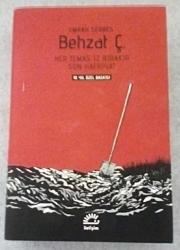 BEHZAT Ç. / Her temas iz bırakır • Son hafriyat ~ [ 10.YIL ÖZEL • 1. İLK BASKI ]