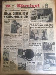 HÜRRİYET GAZETESİ 19 MART 1966 YIL :18 SAYI :6425---Cumhurbaşkanlığının tek adayı :Sunay ,Gençlik İkiye Ayrılmamalıdır Dedi ---73 lük çapkın profesör  15 lik talebesini koluna takarak balayına çıktı ---Koç grubu  bakkaliye hariç her işe gidiyor --50 oto ile lojmanı saran Alman polisi ,ne eroin  buldu ne de bıçak ---Musalladaki  cenazeyi doktor  muayene etti ---Kızları pusuya düşüren artist ajanı İsmet adliyeden kaçtı ---Hacı anne  telaşla pilav tasına girdi ---İstanbul un 541 milyonluk su işini B.M Meclisi halletti --Uykusu derin olan avcı geceyi ayı ile  geçirdi --Galatasaray -Göztepe oynuyor --Fenerbahçeli muhalifler de dün listelerini açıkladılar --Kulüplere ödenen isim hakkı artırıldı--Şöhret vakitsiz neden  kaybolur ?: Ayhan Işık ,Ajda Pekkan ----Belgin Doruk :Şöhretin en büyük düşmanı şımarıklık --Hülya Koçyiğit : Her filimde Türkan la oynamaya hazırım ----Zeki Müren ,iki Alman yıldızı ile sinemaskop bir filim çevirecek--