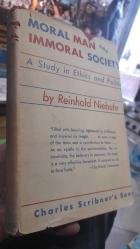 Moral Man and Immoral Society : A Study in Ethics and Politics