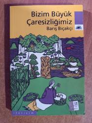 bizim büyük çaresizliğimiz