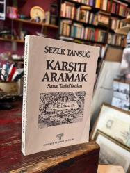 KARŞITI ARAMAK - SANAT TARİHİ YAZILARI