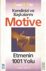 KENDİNİZİ VE BAŞKALARINI MOTİVE ETMENİN 1001 YOLU 2.BASKI
