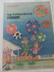 6 Şubat 1984 - Çocuklar! Tuttuğunuz takımın renklerini taşıyan top kumbaralarınızı Dışbank'tan alın, paralarınızı toplayın - Dışbank Reklamı - Gazete haberi - Tek Yaprak Arkalı Önlüdür