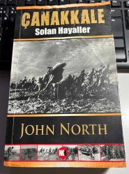 ÇANAKKALE SOLAN HAYALLER - JOHN NORTH - NOKTA KİTAP 2. BASKI 2012 - GELİBOLU'DA HİZMET ETME TALİHİNE ERİŞEN HERKESE... - DİKKAT KİTAPTA OKUMAYA ENGEL OLMAMAKLA BİRLİKTE RUTUBET İZLERİ VARDIR FOTOĞRAFLARI DİKKATLİCE İNCELEMENİZİ RİCA EDERİM