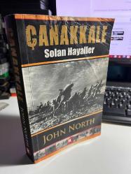 ÇANAKKALE SOLAN HAYALLER - JOHN NORTH - NOKTA KİTAP 2. BASKI 2012 - GELİBOLU'DA HİZMET ETME TALİHİNE ERİŞEN HERKESE... - DİKKAT KİTAPTA OKUMAYA ENGEL OLMAMAKLA BİRLİKTE RUTUBET İZLERİ VARDIR FOTOĞRAFLARI DİKKATLİCE İNCELEMENİZİ RİCA EDERİM