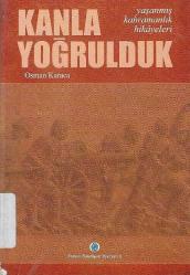 Kanla yoğrulduk - Yaşanmış kahramanlık hikayeleri