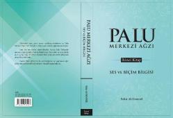Palu Merkez Ağzı Söz Varlığı ve Lügatı / Palu Merkez Ağzı Ses ve Biçim Bilgisi