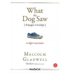 What the Dog Saw Köpeğin Gördüğü - Malcolm Gladwell