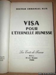 VISA POUR L'ETERNELLE JEUNESSE / DOCTEUR EMMANUEL ALIX / LES ECRİST DE FRANCE / FRANSIZCA KİTAP (EBEDİ GENÇLİK İÇİN VİZE)