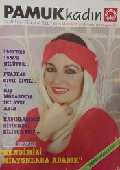 PAMUKKADIN DERGİSİ-PAMUK-KADIN-DERGİ-YIL:8-SAYI:78-ŞUBAT-1988-PAMUKBANK'IN KADINLARA ARMAĞANIDIR-KAPAK-FOTOĞRAF-RÖPORTAJ-1987'DEN 1988'E NİLÜFER-FUARLAR CIVIL CIVIL-KIŞ MODASINDA İKİ AYRI AKIM-KADINLARIMIZ GİYİNMEYİ BİLİYOR MU?-AYŞE EGESOY-KENDİMİZİ MİLYONLARA ADADIK-SIKINTI NÖROZLARI-AYIN KONUĞU-DEKORASYON-SICAK VE SAMİMİ-SİZİN İÇİN SEÇTİK-TÜRKAN ŞORAY-SİNEMA-GÜLÇİN AKÇAY-ENGİN GÜRMEN-SERGİ-KİTAP-YARIŞMA-1987'NİN GÜNDEMİNDEKİ KADINLAR-NANCY REAGAN-CORAZAN AQUNIO-BENAZIR BUTTO-CICCIOLINA-MADONNA-PRENSES STEPHANIE-TENNUR YERLİSU-MARLEE MATLIN-ADİLE NAŞİT-NE-NEREDE-NASILBEDRETTİN DALAN-ALTIN GELINLIK-BELKIS AKKALE-UCUZ YILBAŞI-KADIKÖY LIONESS'IN KERMESİ-FEHIMAN YAZICI-GİYİM ÜLKEMİZDE KARTVİZİTTİR-TEŞİLYURT ŞUBE MÜDİRESİ-GÜLSEREN KAYACAN-MODA ŞUBE MÜDİRESİ-NURAY TABAKOĞLU-SAÇLAR-KIVIR KIVIR-GÜZELLİK-OMLET ÇEŞİTLERİ-MENAPOZ-SAĞLIK-FESLEĞEN KOKUSU
