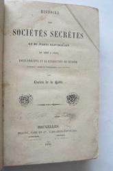 Histoire des Societes Secretes et du Parti Republicain de 1830 a 1848 Louis-Philippe et la Revolution du Fevrier, Portraits, Scenes de Conspirations, Faits Inconnus