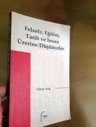FELSEFE EĞİTİM TARİH VE İNSAN ÜZERİNE DÜŞÜNCELER