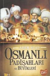 OSMANLI PADİŞAHLARI VE BÜYÜKLERİ