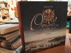 Osmanlı'nın İzinde  İmparatorluğun Üç Kıtadaki İzleri - Ciltli