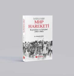 MHP HAREKETİ’NİN KAYNAKLARI ve GELİŞİMİ (1965-1980) – Siyasî Kültür ve Sosyolojinin Bazı Kavramları Açısından –