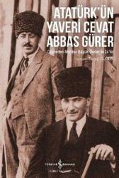 Atatürk'ün Yaveri Cevat Abbas Gürer - Cepheden Meclise Büyük Önder İle 24 Yıl