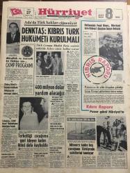 HÜRRİYET GAZETESİ 27 TEMMUZ 1965 YIL :18 SAYI :6192--Denktaş :Kıbrıs Türk Hükümeti Kurulmalı --Müreffeh ve kuvvetli bir Türkiye için CKMP programı ---Türkeş ,Gürsel e rejimin  tehlikede olduğunu bir mektupla bildirdi ---400 milyon dolar yardım alacağız ---Tahtakılıç ,CKMP genel başkanlığına adaylığını koydu ---Terk ettiği çocuğunu geri isteyen kadın  ikinci defa kayboldu ---Milyoner kadın beş çocuğuna Türkiye nin  sahillerini tanıtıyor ----Bir kalp hastası tam on bir  kere ölüp dirildi ---Nihat a Beşiktaş tan sonra ,Fenerbahçe de talip oldu --Sandro Puppo  ve Türk futbolundan bahsediyor ---Fahrettin Kerim Gökay Yaşar a nasihat etti ---İngiltere den dönen Oscar Hold Yaşar 'ın transferine çok sevindi ---Futbolcusunu profesyonel  ilan eden kulüp ve idare heyetine ceza verilecek ---Kristal Hummasına tutulanlar  bir hafta içinde  madenin  civarına şehir  kurdu ---Ürdün Kralı Hüseyin Sporu Tercih Ediyor ---Eski Bakanlardan Hüdai Oral ın oğlu Kuşadası n da boğuldu ---