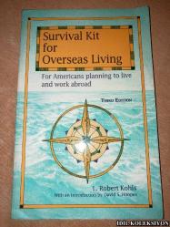 SURVİVAL KİT FOR OVERSEAS LİVİNG : FOR AMERİCANS PLANNİNG TO LİVE AND WORK ABROAD / L. ROBERTS KOHL / INTERCULTURAL PRESS / İNGİLİZCE KİTAP (YURTDIŞINDA YAŞAMAK İÇİN HAYATTA KALMA KİTİ: YURTDIŞINDA YAŞAMAYI VE ÇALIŞMAYI PLANLAYAN AMERİKALILAR İÇİN)