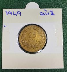 YİRMİBEŞ (25) KURUŞ 1949 YILI DÜZ  ÇÇT/ÇA