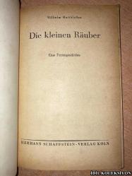 WILHELM MATTHİEßEN / DİE KLEİNEN RÄUBER / HERMANN SCHAFFSTEİN VERLAG / ALMANCA KİTAP (KÜÇÜK SOYGUNCULAR)