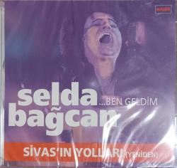 SELDA BAĞCAN SİVAS'IN YOLLARINA BEN GELDİM