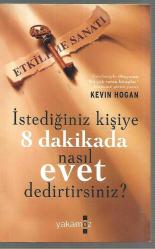 İstediğiniz Kişiye 8 Dakikada Nasıl Evet Dedirtirsiniz? / Etkileme Sanatı