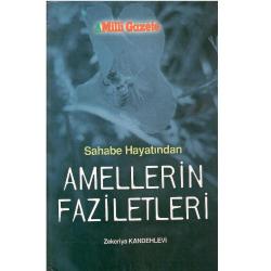 Sahabe Hayatından Amellerin Faziletleri - Zekeriyya Kandehlevi