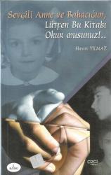 SEVGİLİ ANNE VE BABACIĞIM LÜTFEN BU KİTABI OKURMUSUNUZ  2.BASKI