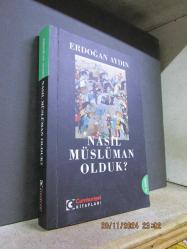 NASIL MÜSLÜMAN OLDUK