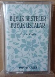 BÜYÜK BESTELER BÜYÜK USTALAR • Cevdet Çağla *